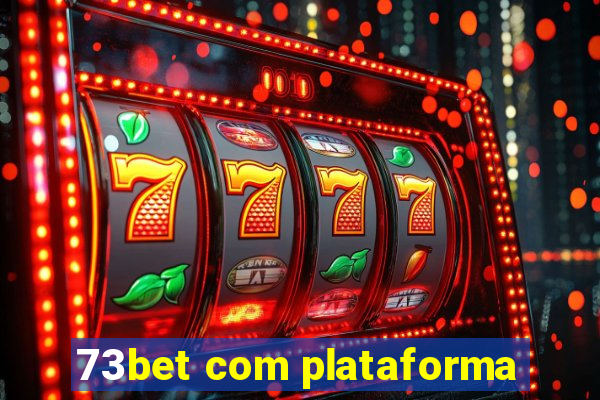 73bet com plataforma